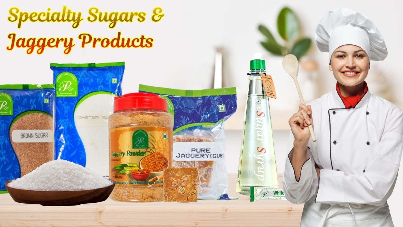 Premium Specialty Sugars & Jaggery Products Premium Specialty Sugars & Jaggery Products