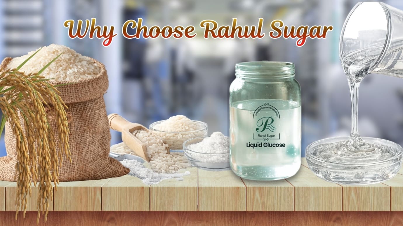 Why Choose Rahul Sugar Products for Liquid Glucose